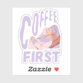 Pegatina Coffee First, Funny Coffee Lover