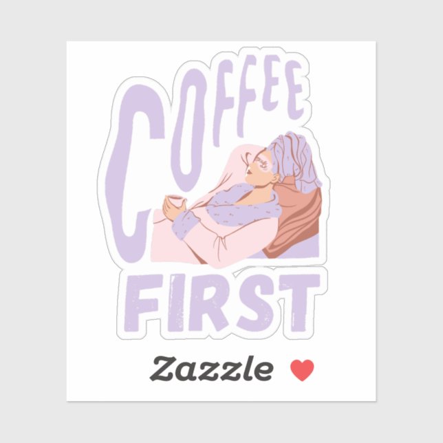 Pegatina Coffee First, Funny Coffee Lover (Hoja)