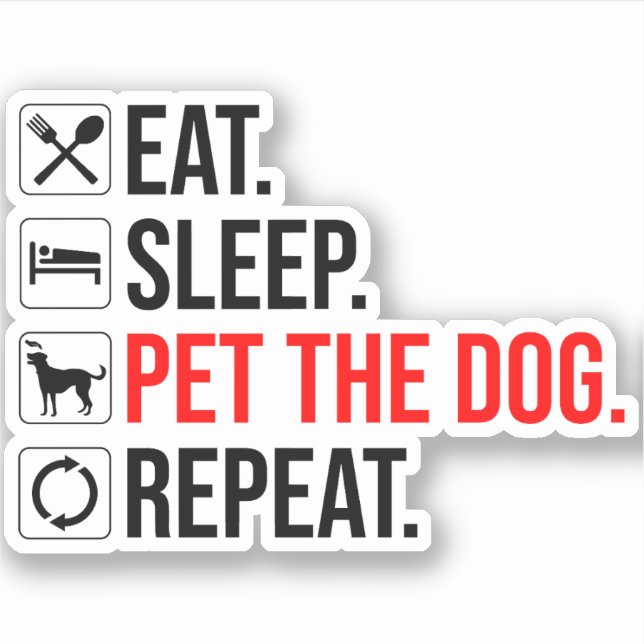 Pegatina Comer. Dormir. Acariciar al perro. Repetir (Anverso)