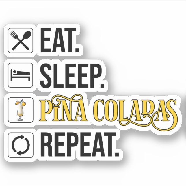 Pegatina Comer. Dormir. Piña Coladas. Repetir.  (Anverso)