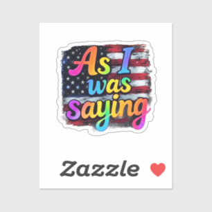 Pegatina Como Estaba Diciendo Trump 2024 Haga a Estados Uni