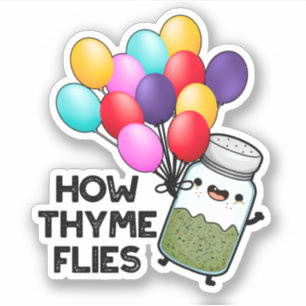 Pegatina Cómo huye Thyme Flies Funny Herb Pun