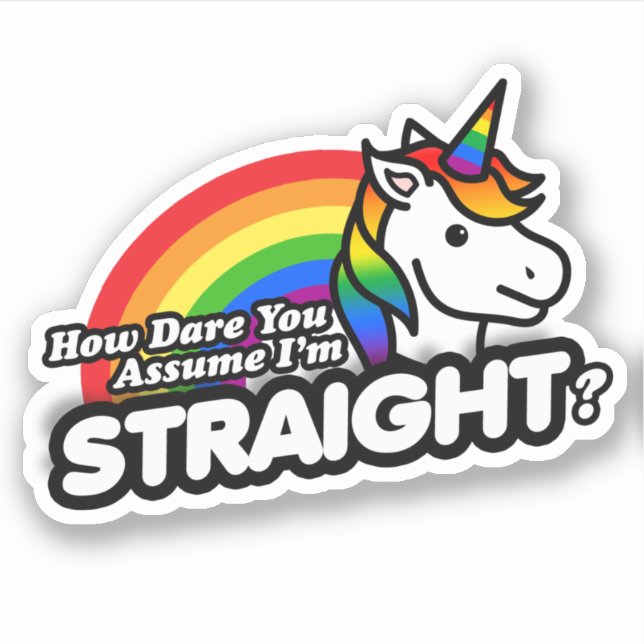Pegatina Cómo te atreves a asumir que soy heterosexual (Anverso)