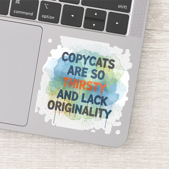 Pegatina Copycats Are So Thirsty Sticker (Detalle)