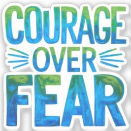 Pegatina Courage over fear