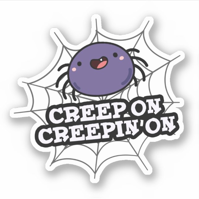 Pegatina Creep On Creepin On Funny Posider Pun (Anverso)