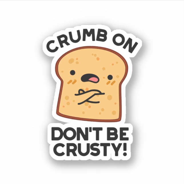 Pegatina Crumb on Don't be Crusty Funny Bread Pun (Anverso)