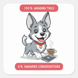 Pegatina Cuadrada  100% Wagging Tails, 0% Awkward Conversations dog 