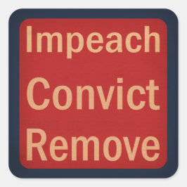 Pegatina Cuadrada 1940's Style Impeach Convict Remove 