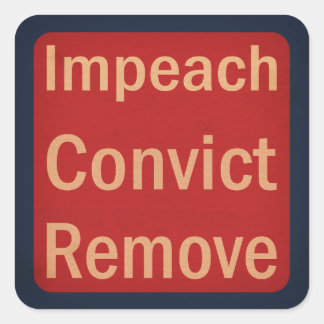 Pegatina Cuadrada 1940's Style Impeach Convict Remove 