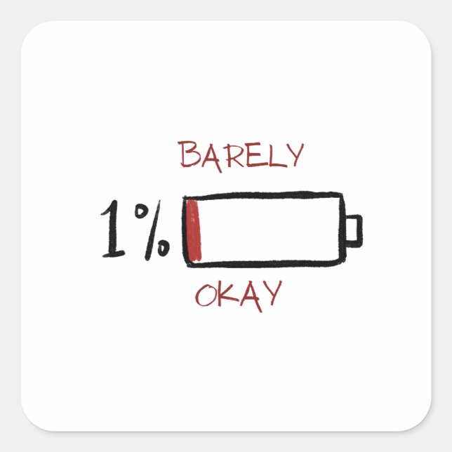 Pegatina Cuadrada 1% Barely Okay Battery Life (Anverso)
