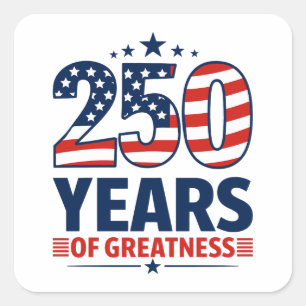 Pegatina Cuadrada 250 Años De Grandeza Independencia Americana