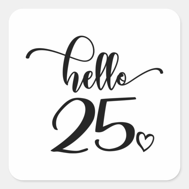 Pegatina Cuadrada 25th Birthday Women Hello 25 Cute 25 Years Old (Anverso)