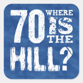 Pegatina Cuadrada 70 Dónde está The Hill Funny 70th Birthday BL70Z