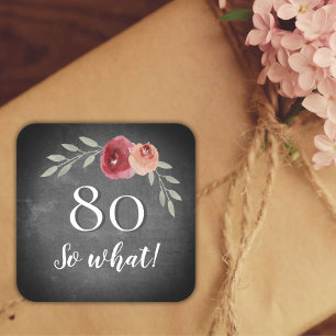 Pegatina Cuadrada 80 Así que qué Rosa Chalkboard Floral 80 cumpleaño