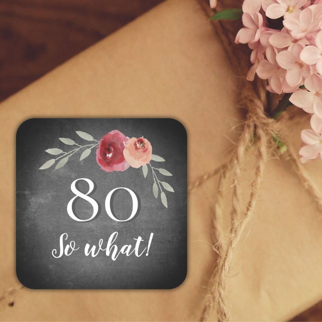 Pegatina Cuadrada 80 Así que qué Rosa Chalkboard Floral 80 cumpleaño (Subido por el creador)
