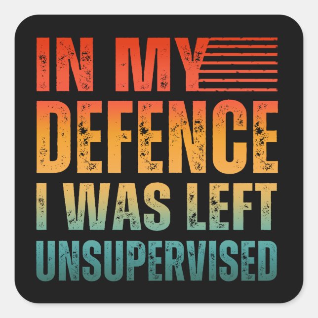 PEGATINA CUADRADA A MI DEFENSA ME DEJARON SIN SUPERVISIÓN (Anverso)