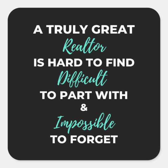 Pegatina Cuadrada A Truly Great Realtor Is Hard To Find (Anverso)