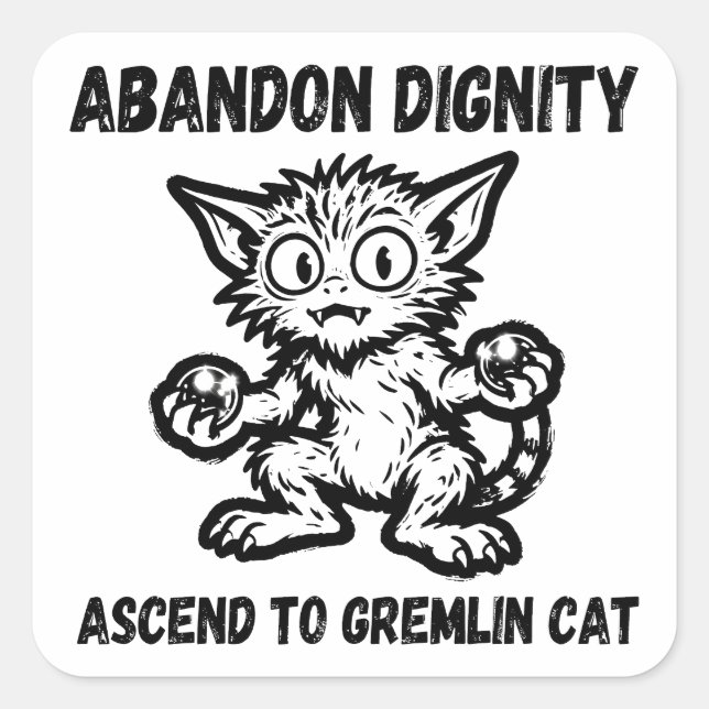 Pegatina Cuadrada Abandon Dignity Ascend To Gremlin Cat Funny Meme (Anverso)