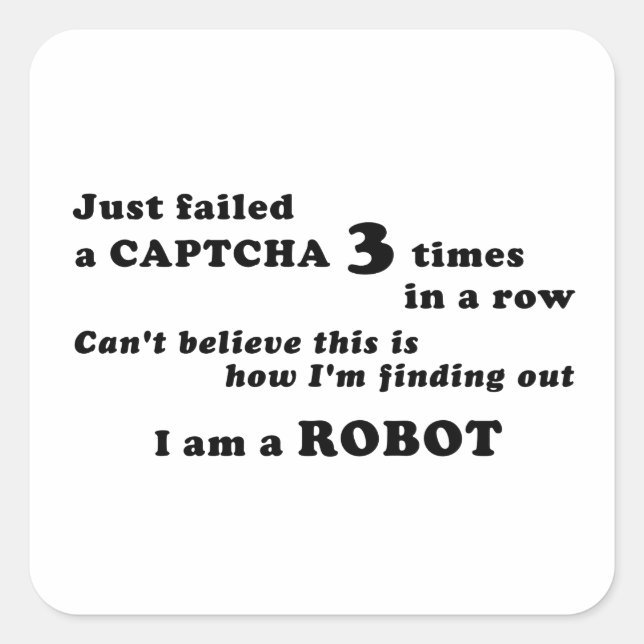 Pegatina Cuadrada Acabo de fallar un captcha 3 veces... (Anverso)