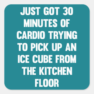 Pegatina Cuadrada Acabo de recibir 30 minutos de cardio...  cita gra