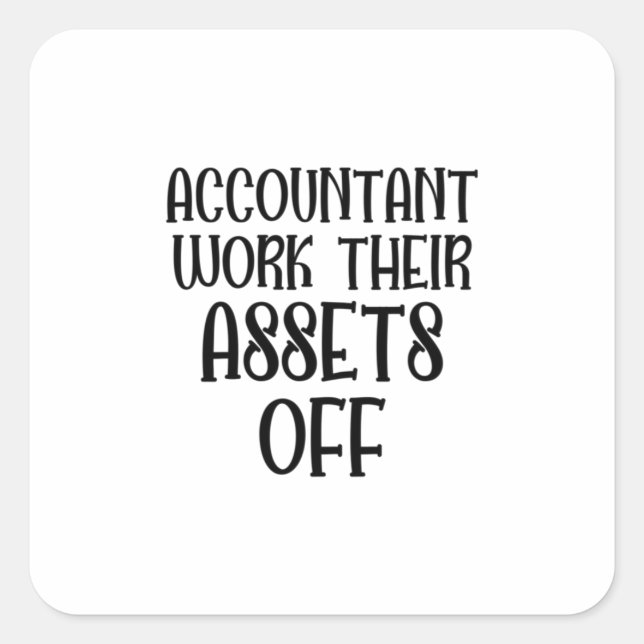 Pegatina Cuadrada Accountant Work Their Assets Off (Anverso)