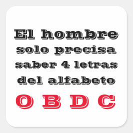 Pegatina Cuadrada Adesivo el hombre solo precisa saber