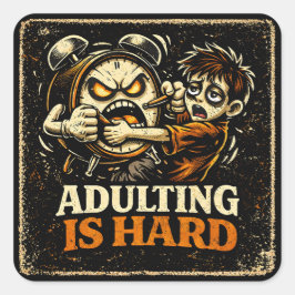 Pegatina Cuadrada Adulting Is Hard – Millennial Life Humor Relatable