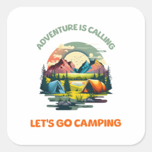 Pegatina Cuadrada Adventure is Calling let go camping