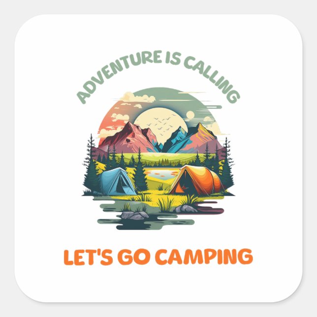 Pegatina Cuadrada Adventure is Calling let go camping (Anverso)