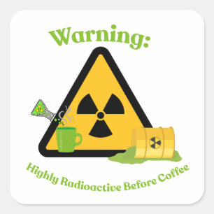 Pegatina Cuadrada Advertencia: Altamente Radiactivo Antes del Café