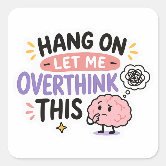 Pegatina Cuadrada Aguantar Deja que me lo piense Sticker (Anverso)