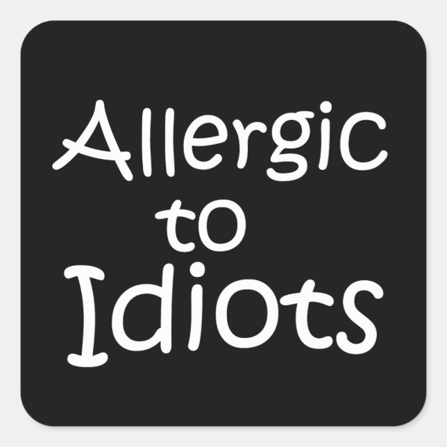 Pegatina Cuadrada Alérgico a idiotas (Anverso)
