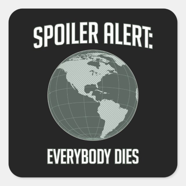 Pegatina Cuadrada Alerta de spoiler de la Tierra: Todos mueren (Anverso)