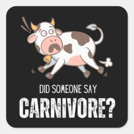 Pegatina Cuadrada Alguien dijo que Carnivore Funny Meat Lover