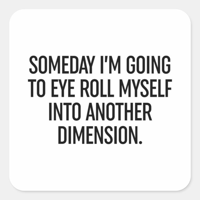 Pegatina Cuadrada Algún día me voy a meter en otro (Anverso)