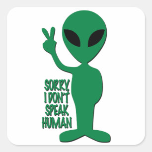 Pegatina Cuadrada Alienígena - Lo siento, no hablo humano