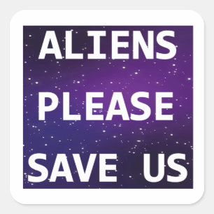Pegatina Cuadrada Alienígenas, por favor, sálvennos