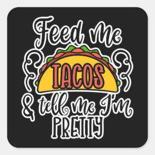Pegatina Cuadrada Alimentarme tacos y decirme que soy Bonito