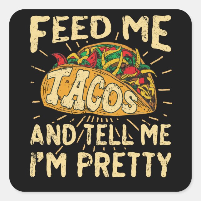 Pegatina Cuadrada Aliménteme el Tacos y dígame que soy Cinco bonito (Anverso)