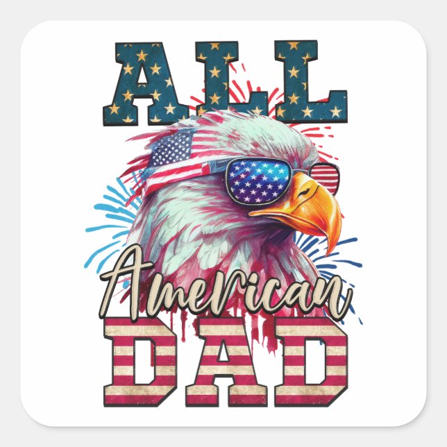 Pegatina Cuadrada All American Dad 4 of July Bald Eagle Bandera de E (Anverso)