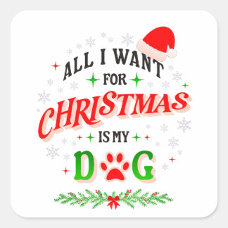 Pegatina Cuadrada All I Want for Christmas Is My Dog • Cute Holiday