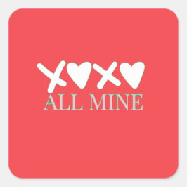 Pegatina Cuadrada ALL MINE XOXO Valentine Shirt - Minimal Love Desig