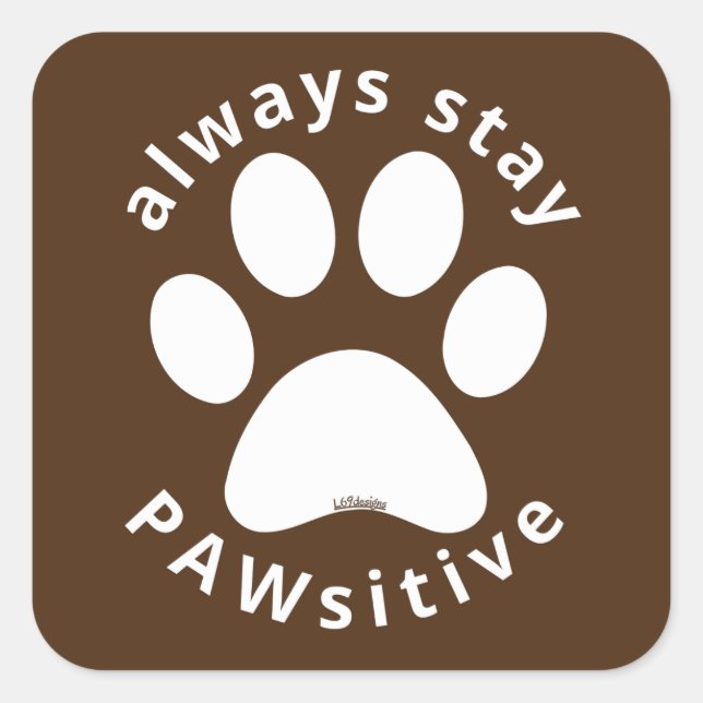 Pegatina Cuadrada ALWAYS STAY PAWSITIVE funny dog paw inspirational  (Anverso)