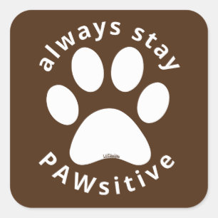 Pegatina Cuadrada ALWAYS STAY PAWSITIVE funny dog paw inspirational