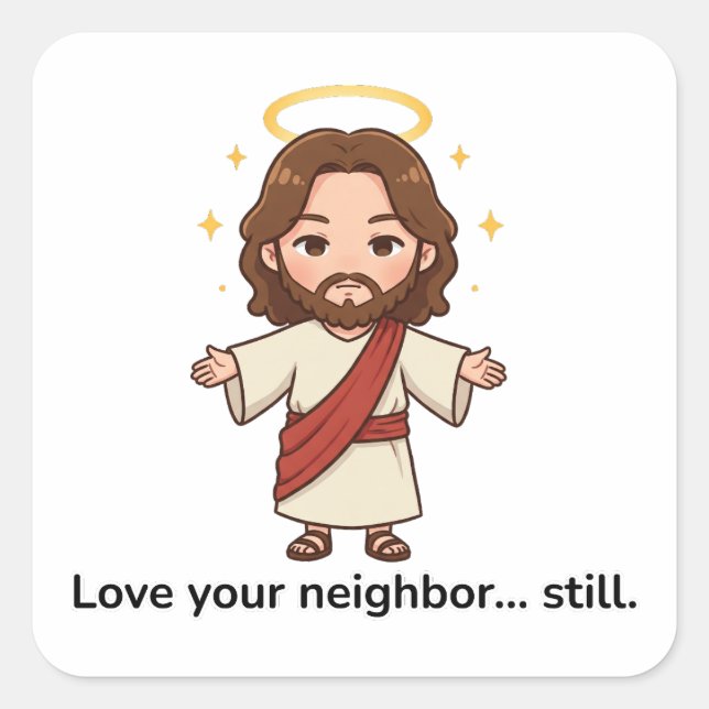 Pegatina Cuadrada Ama A Tu Vecino... Aún así - Jesús Reaccionó. (Anverso)