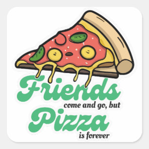 Pegatina Cuadrada Amigos van y vienen, pero la pizza es siempre dive