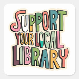 Pegatina Cuadrada Apoya a tu biblioteca local leyendo libros para le