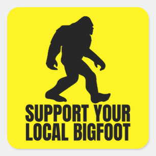 Pegatina Cuadrada Apoya a tu Bigfoot local Divertido amante de Bigfo