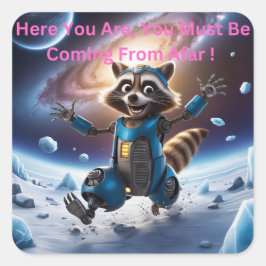 Pegatina Cuadrada Aquí estás, debes estar viniendo de lejos